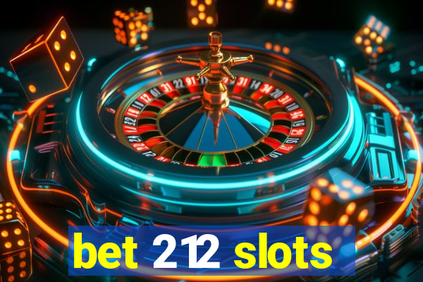 bet 212 slots